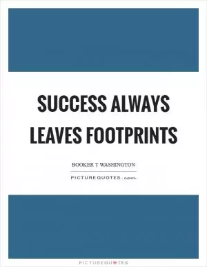 Success always leaves footprints Picture Quote #1