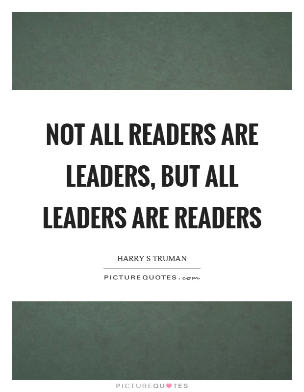 Not all readers are leaders, but all leaders are readers Picture Quote #1
