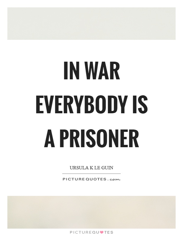 In war everybody is a prisoner Picture Quote #1