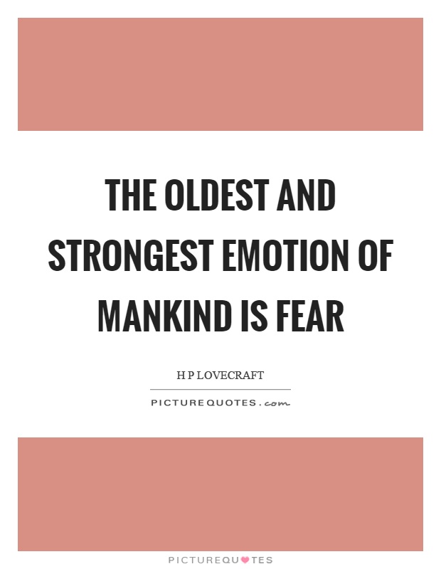 The oldest and strongest emotion of mankind is fear Picture Quote #1