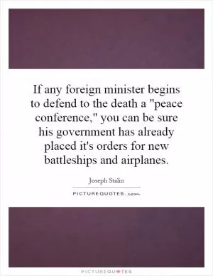 If any foreign minister begins to defend to the death a 
