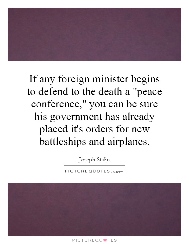 If any foreign minister begins to defend to the death a 