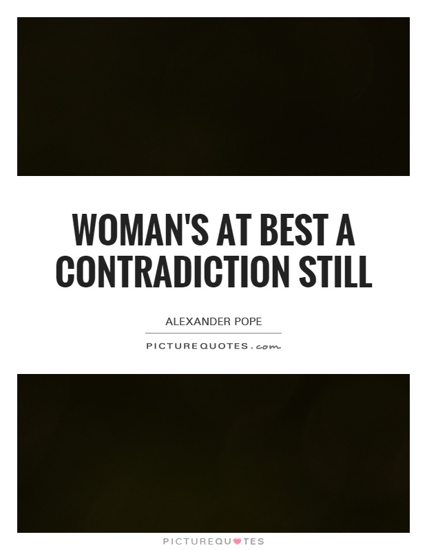 Woman's at best a contradiction still Picture Quote #1