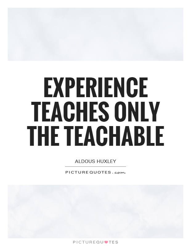 Experience teaches only the teachable Picture Quote #1