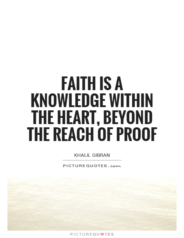 Faith is a knowledge within the heart, beyond the reach of proof Picture Quote #1