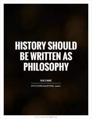 History should be written as philosophy Picture Quote #1