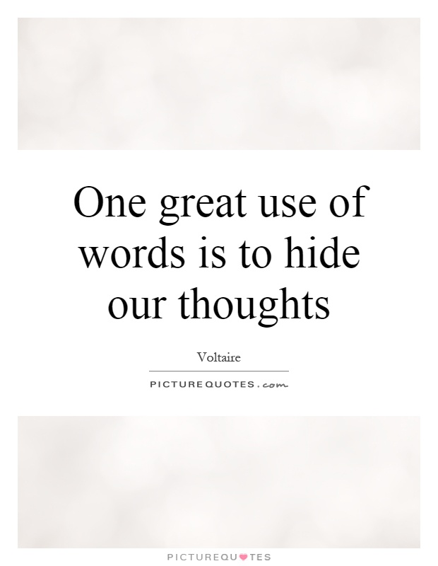 One great use of words is to hide our thoughts Picture Quote #1