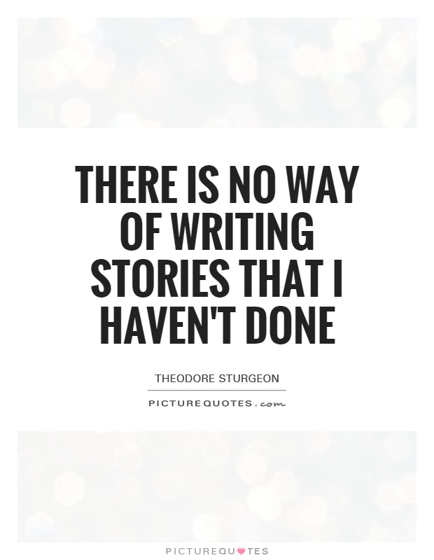 There is no way of writing stories that I haven't done Picture Quote #1