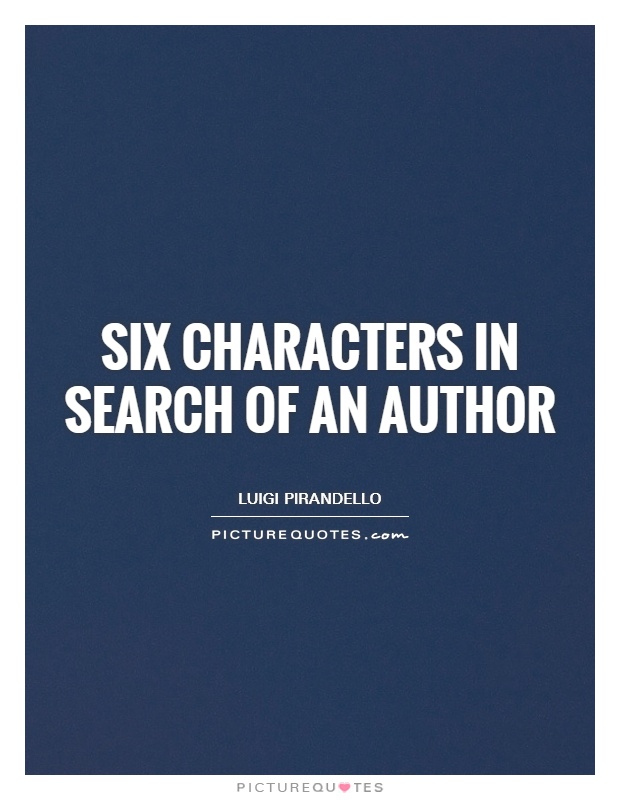 Six Characters in Search of an Author Picture Quote #1
