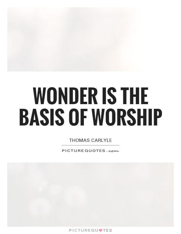 Wonder is the basis of worship Picture Quote #1