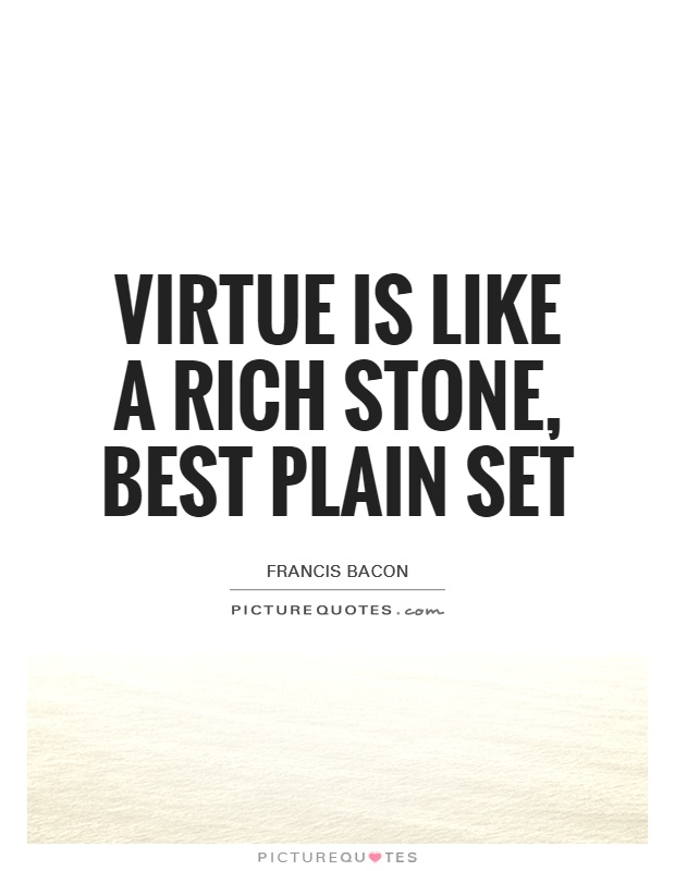 Virtue is like a rich stone, best plain set Picture Quote #1