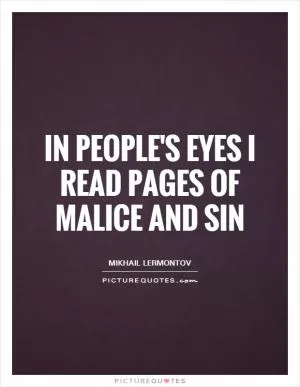 In people's eyes I read Pages of malice and sin Picture Quote #1