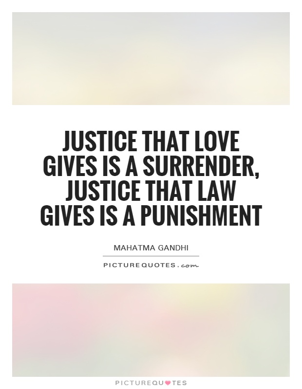 Justice that love gives is a surrender, justice that law gives is a punishment Picture Quote #1