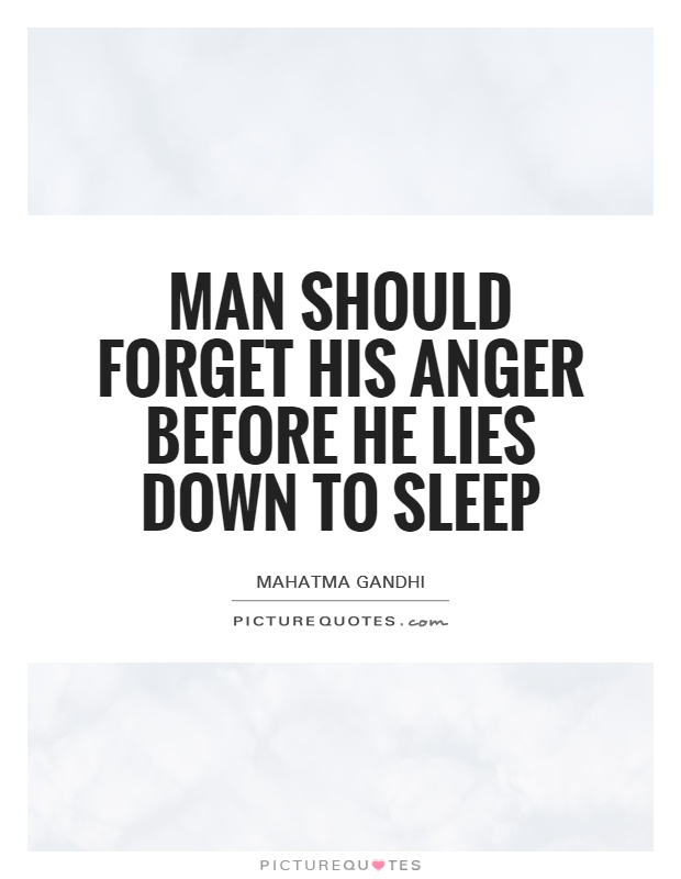 Man should forget his anger before he lies down to sleep Picture Quote #1