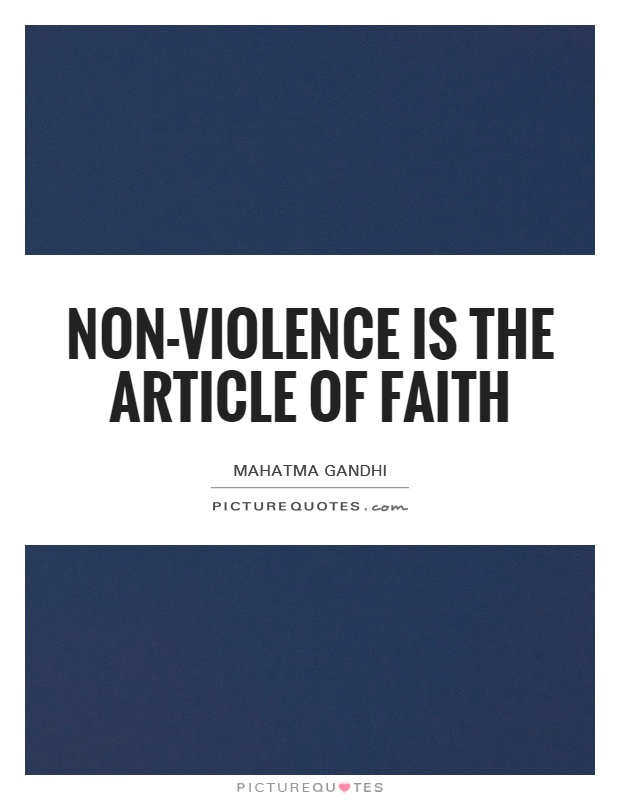 Non-violence is the article of faith Picture Quote #1
