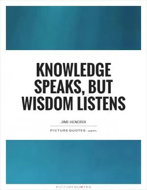 Knowledge speaks, but wisdom listens Picture Quote #1