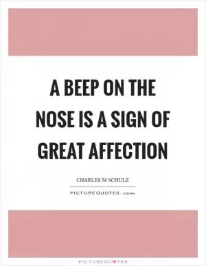 A beep on the nose is a sign of great affection Picture Quote #1