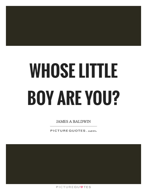Whose little boy are you? Picture Quote #1