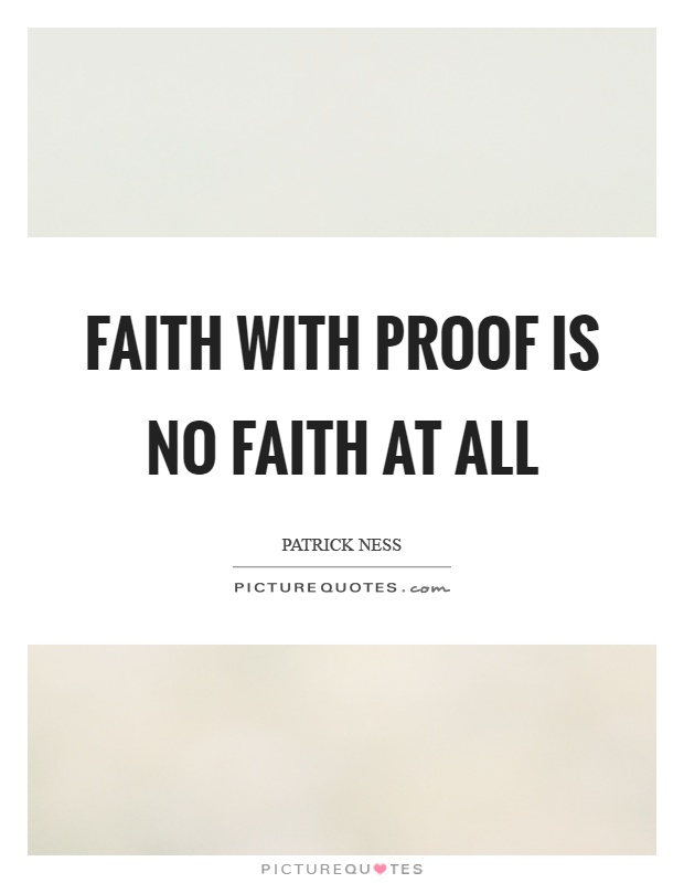 Faith with proof is no faith at all Picture Quote #1