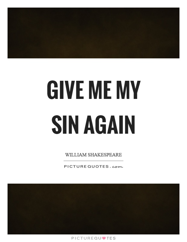 Give me my sin again Picture Quote #1