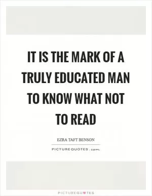 It is the mark of a truly educated man to know what not to read Picture Quote #1