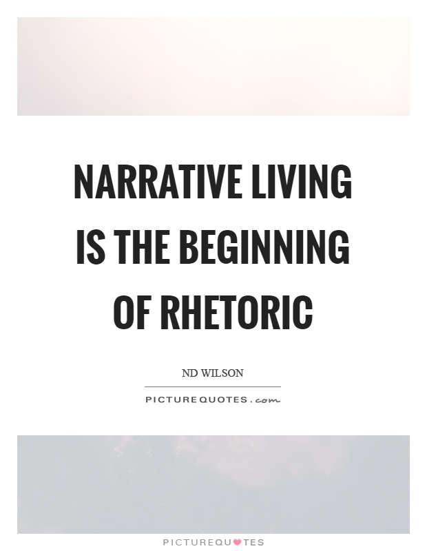 Narrative living is the beginning of rhetoric Picture Quote #1