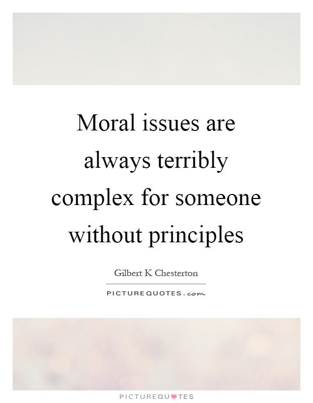 Moral issues are always terribly complex for someone without principles Picture Quote #1