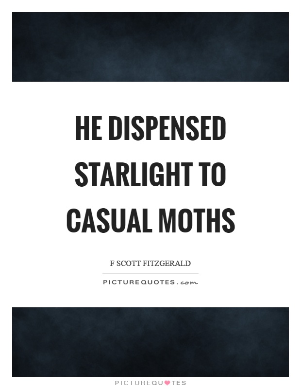 He dispensed starlight to casual moths Picture Quote #1
