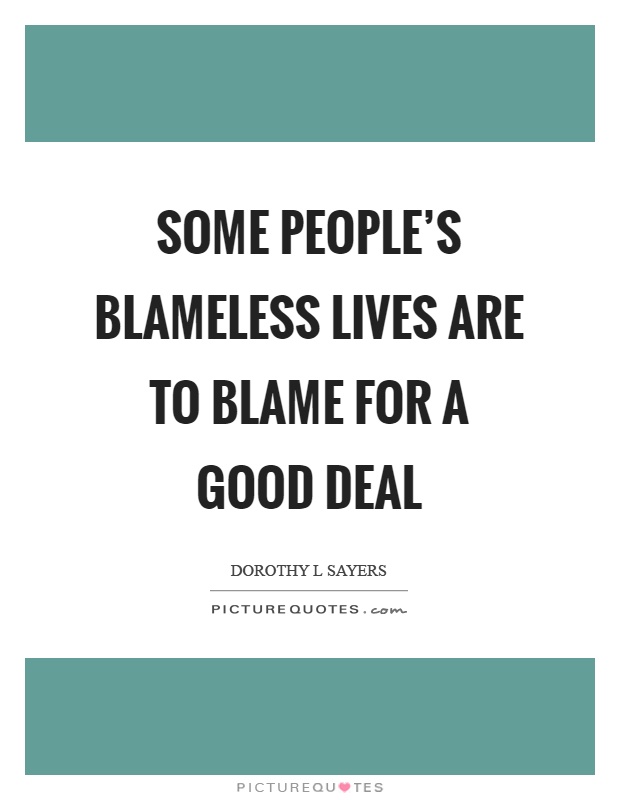 Some people's blameless lives are to blame for a good deal Picture Quote #1
