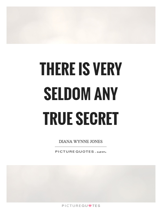 There is very seldom any true secret Picture Quote #1