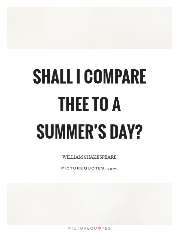 Shall I compare thee to a summer's day? Picture Quote #1