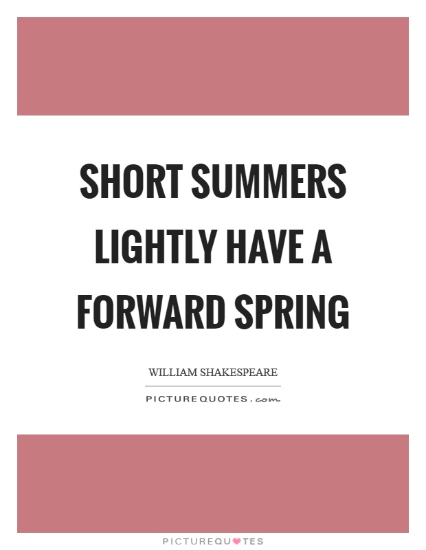 Short summers lightly have a forward spring Picture Quote #1