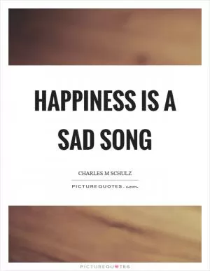 Happiness is a sad song Picture Quote #1