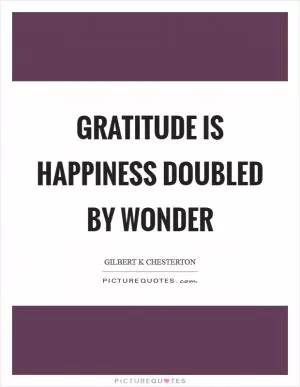 Gratitude is happiness doubled by wonder Picture Quote #1