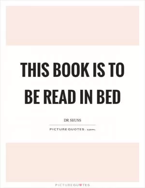 This book is to be read in bed Picture Quote #1