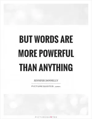 But words are more powerful than anything Picture Quote #1