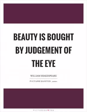 Beauty is bought by judgement of the eye Picture Quote #1