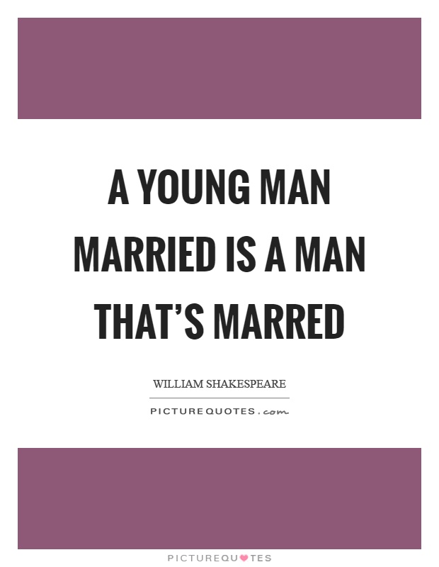 A young man married is a man that's marred Picture Quote #1