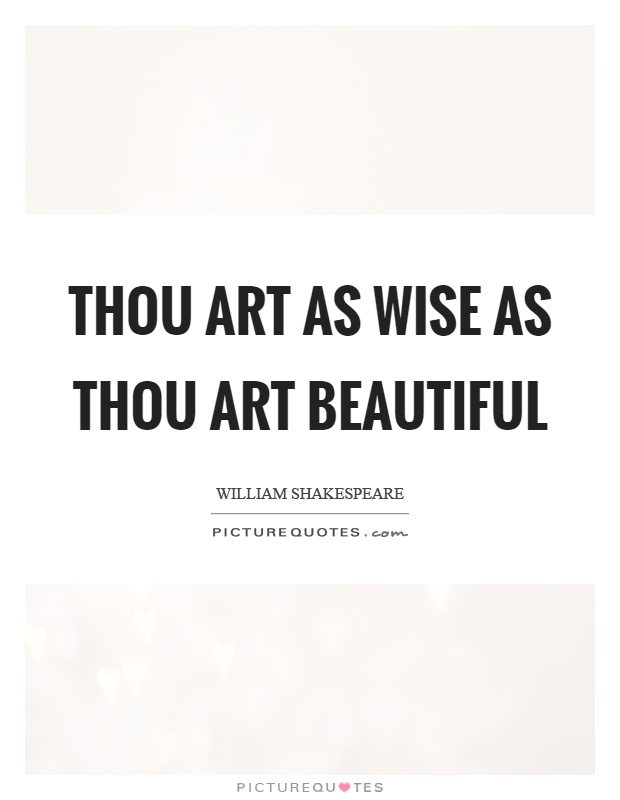 Thou art as wise as thou art beautiful Picture Quote #1