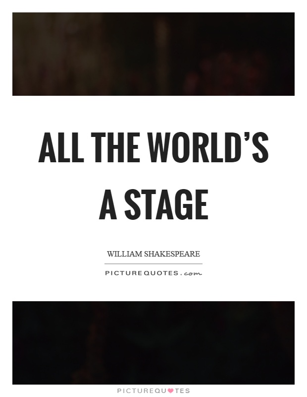 All the world's a stage Picture Quote #1