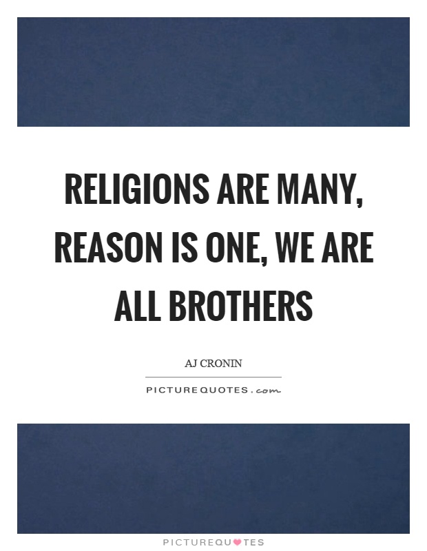 Religions are many, reason is one, we are all brothers Picture Quote #1
