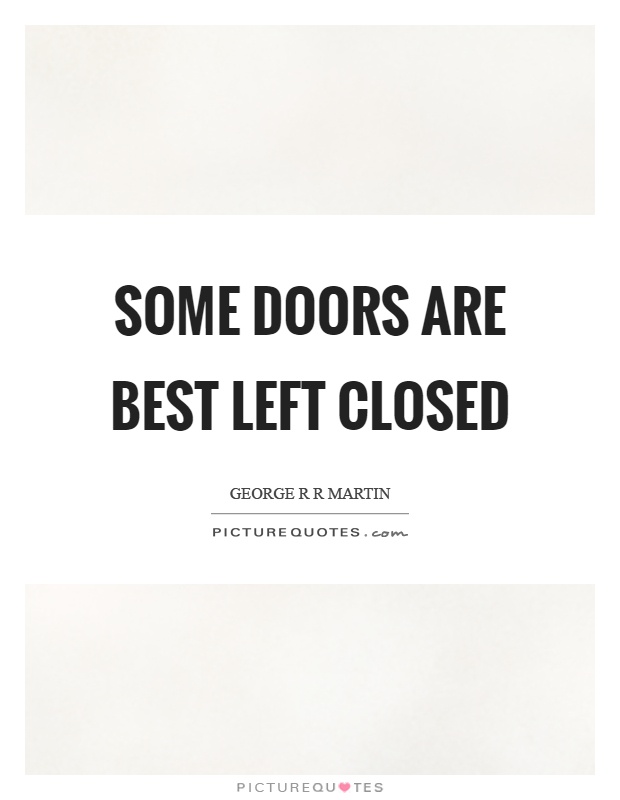 Some doors are best left closed Picture Quote #1