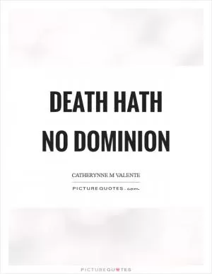 Death hath no dominion Picture Quote #1