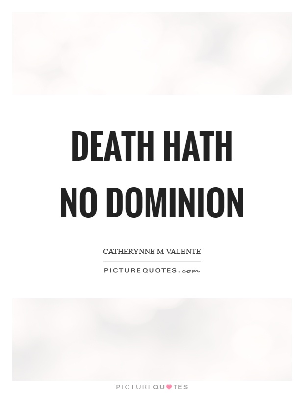 Death hath no dominion Picture Quote #1
