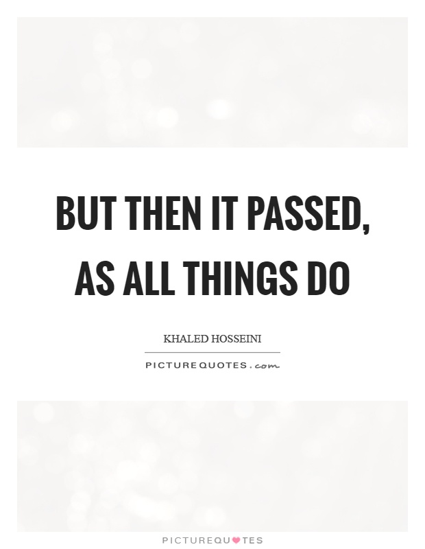 But then it passed, as all things do Picture Quote #1