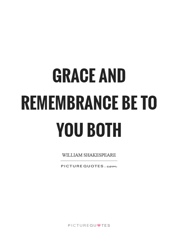 Grace and remembrance be to you both Picture Quote #1