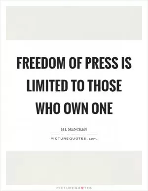 Freedom of press is limited to those who own one Picture Quote #1