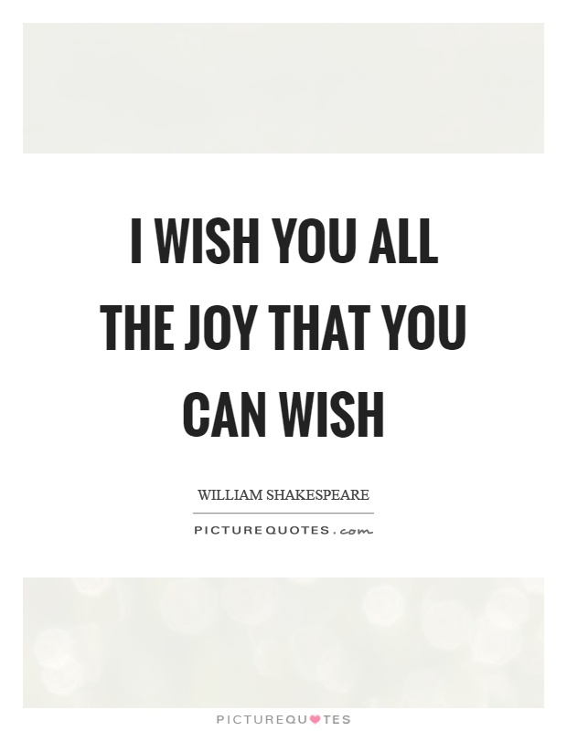 I wish you all the joy that you can wish Picture Quote #1
