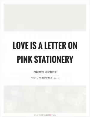 Love is a letter on pink stationery Picture Quote #1