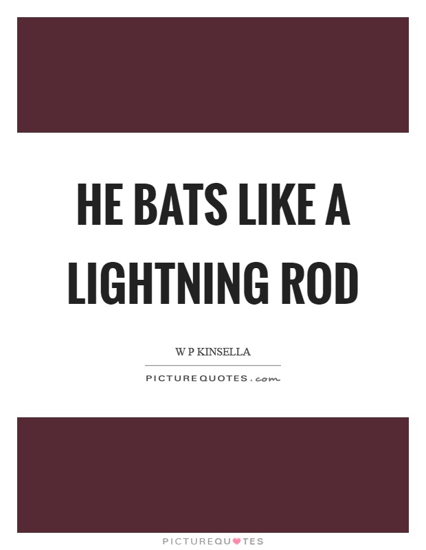 He bats like a lightning rod Picture Quote #1